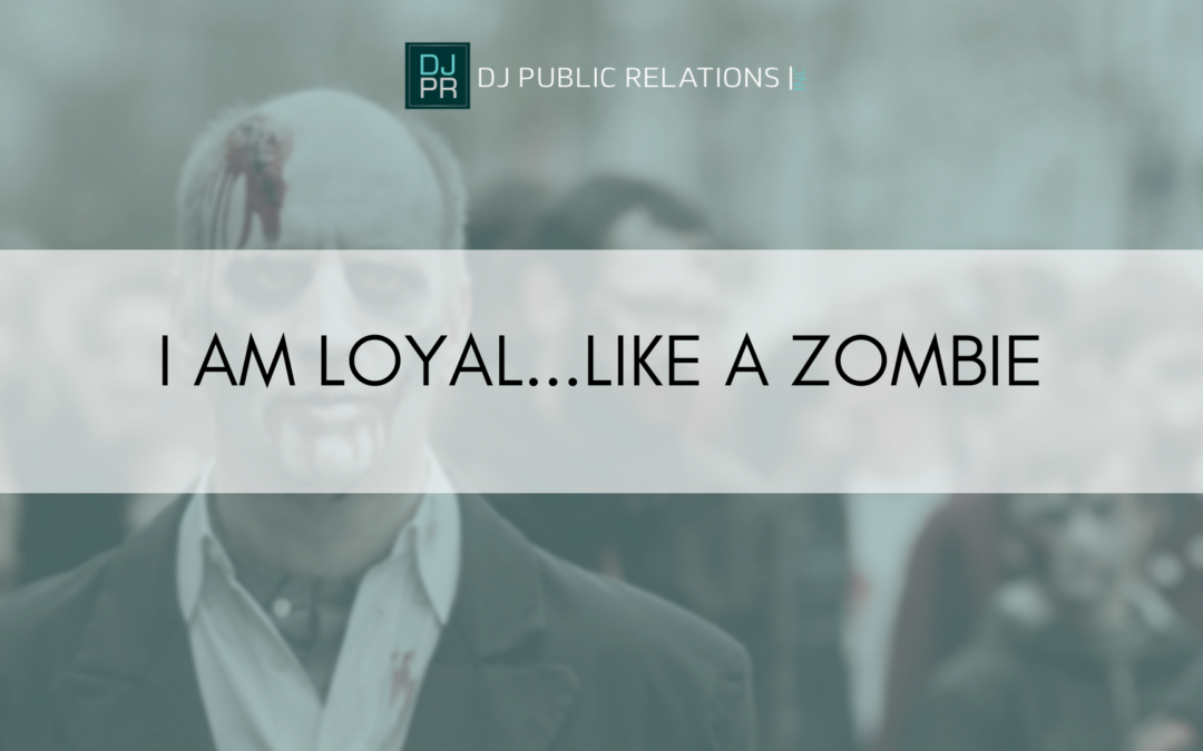 I am Loyal…Like a Zombie